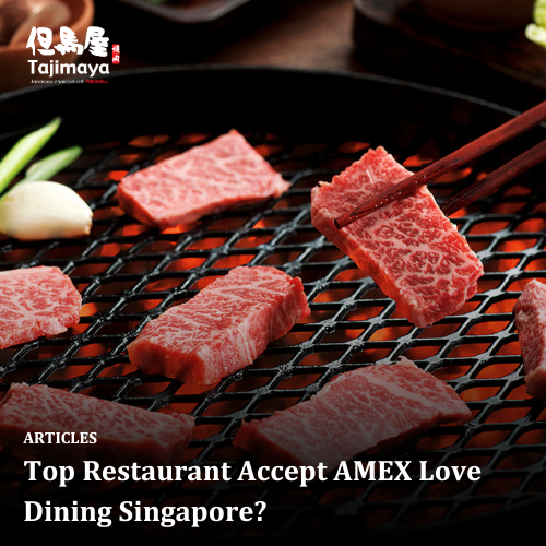Top Restaurant Accept AMEX Love Dining Singapore?