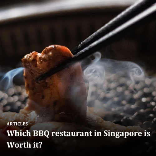 Which BBQ restaurant in Singapore is Worth it?