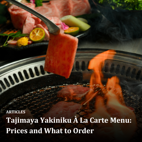 Tajimaya Yakiniku À La Carte Menu: Prices and What to Order