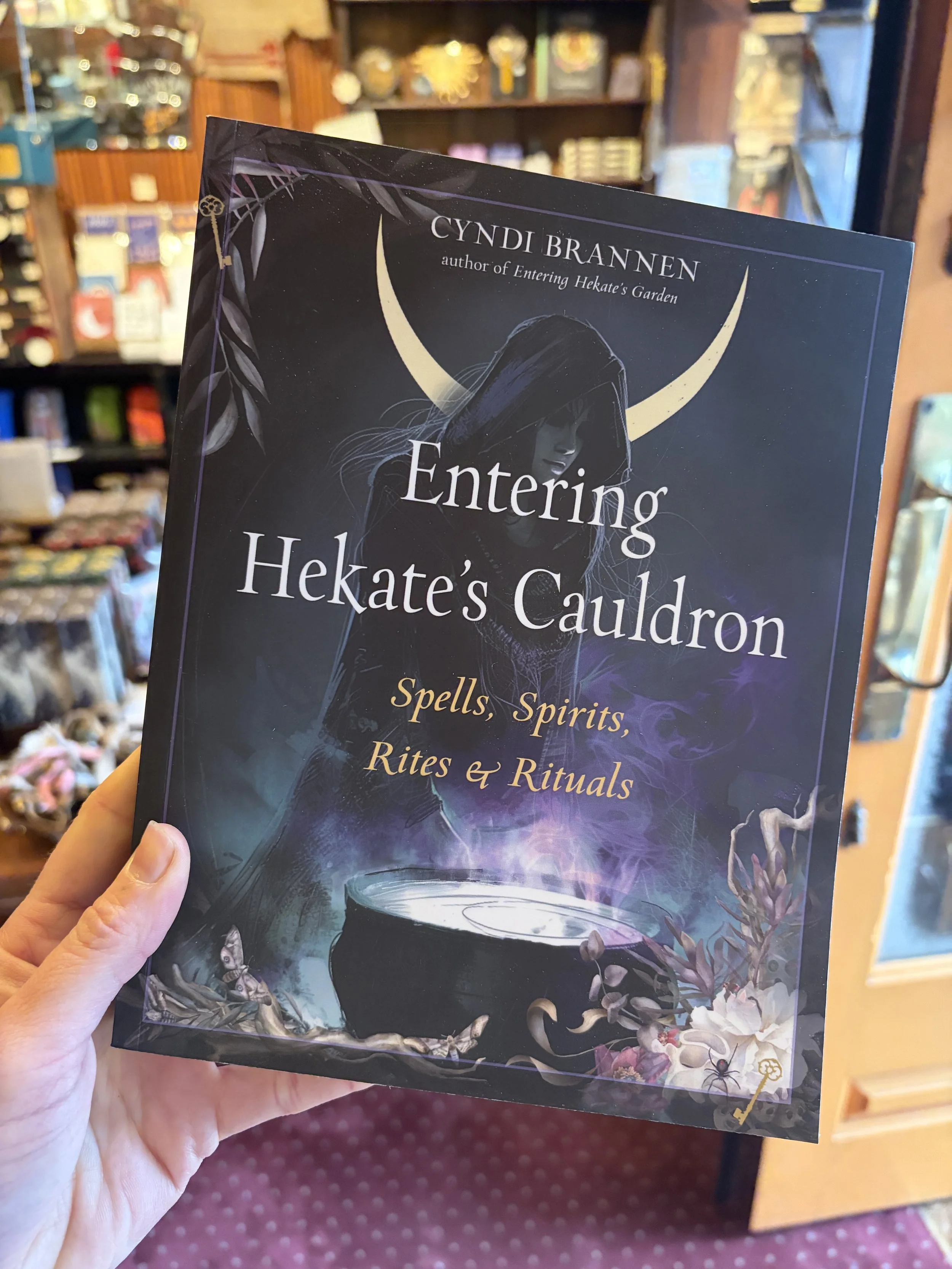 Entering Hekate's Cauldron: Spells, Spirits, Rites & Rituals