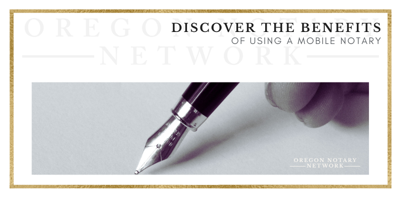 Discover the Benefits of Using a Mobile Notary