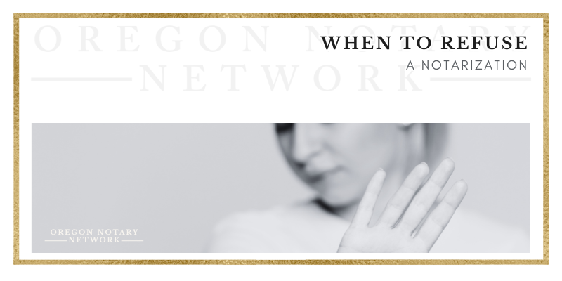 When to Refuse a Notarization