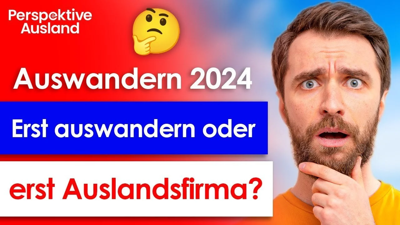Die richtige Reihenfolge: Erst auswandern, dann Auslandsfirma gründen