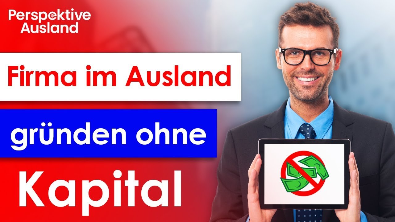 Firma im Ausland gründen OHNE Kapital