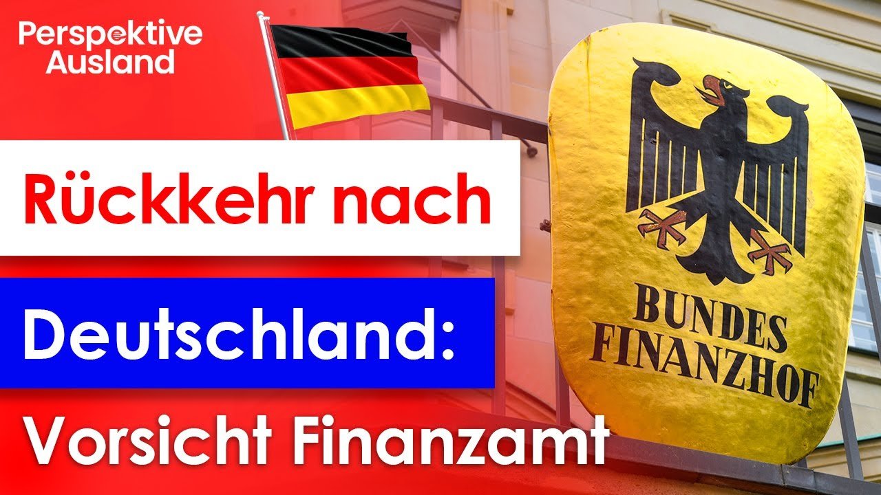 Auswanderer &amp; Rückkehr nach Deutschland: Schlägt Finanzamt zu?