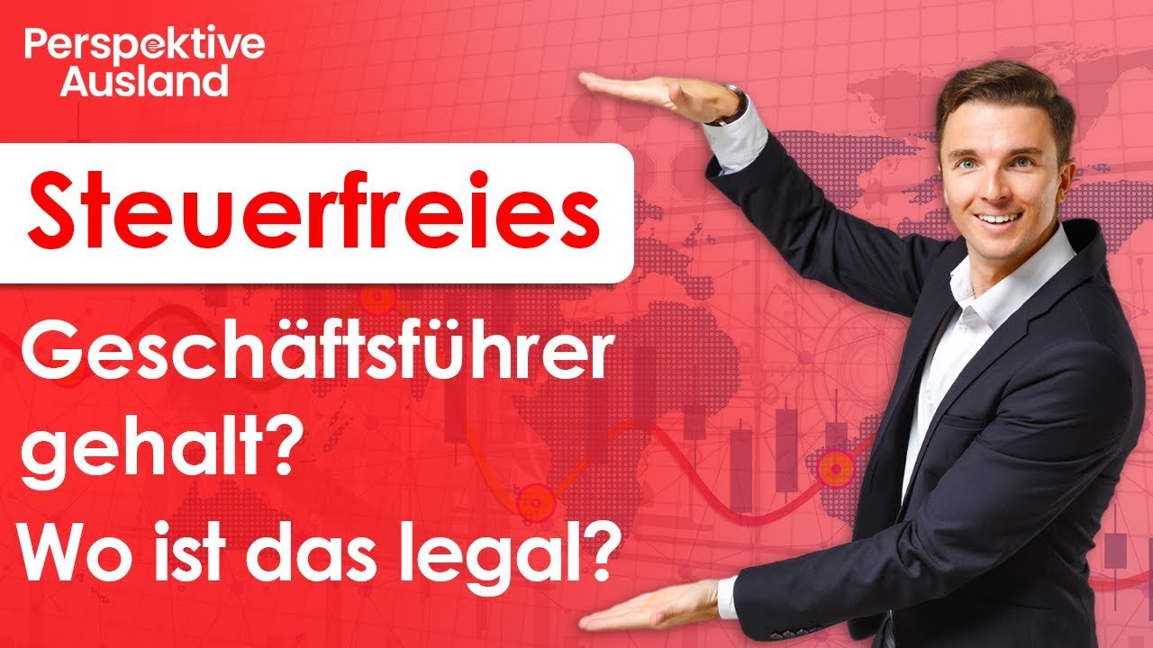 Geschäftsführergehalt von Auslandsfirma steuerfrei? In welchen Ländern legal?