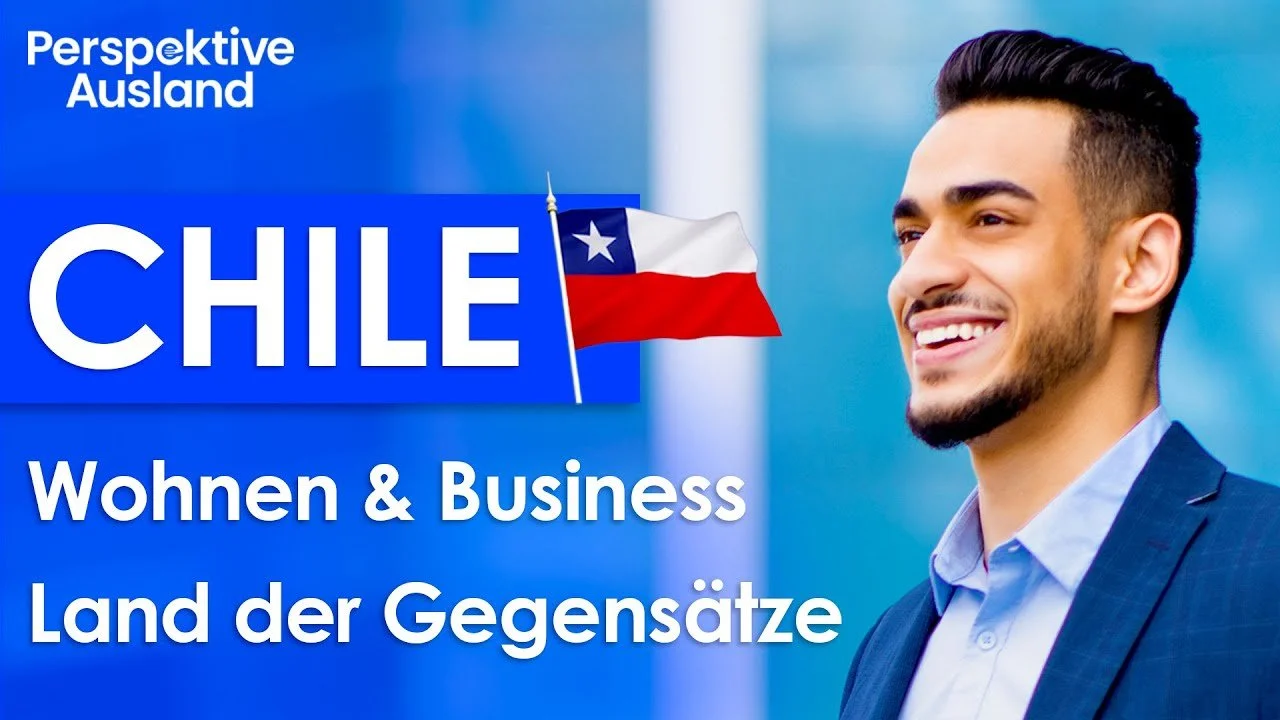 Chile: Diese 6 Fakten müssen Auswanderer, Unternehmer und digitale Nomaden unbedingt kennen!