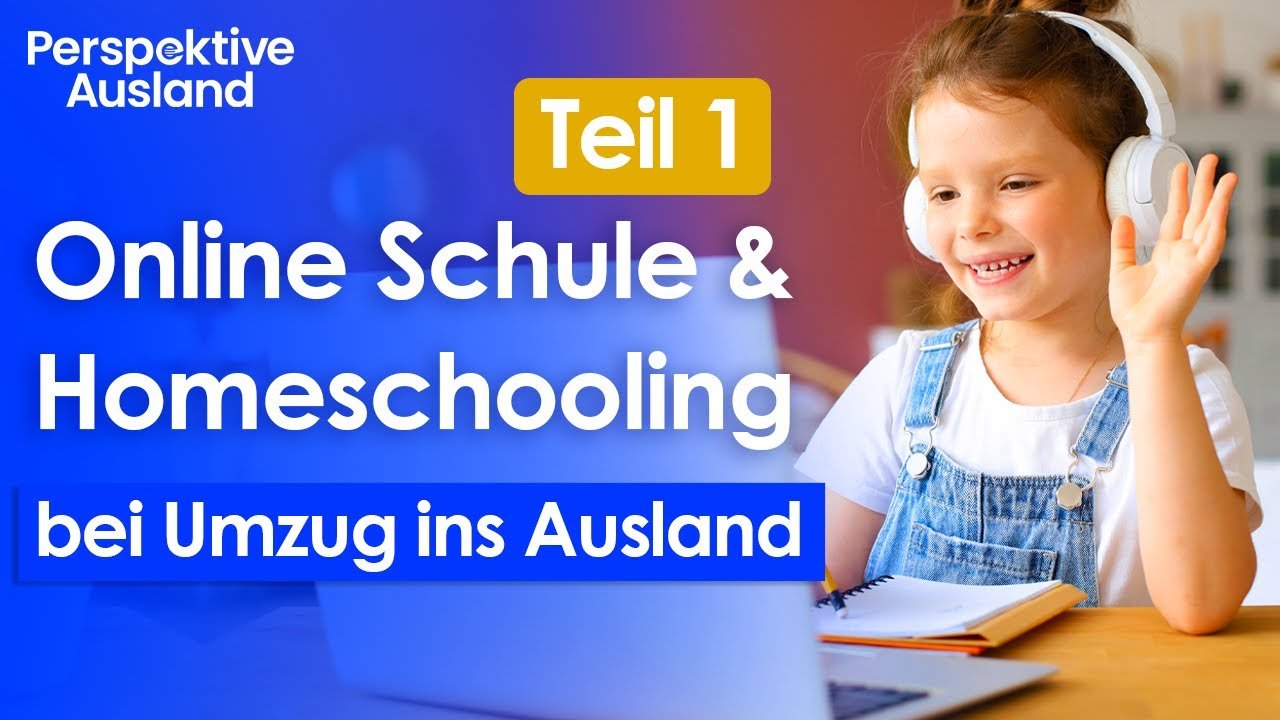 Online Schule &amp; Homeschooling bei Umzug ins Ausland - Teil 1