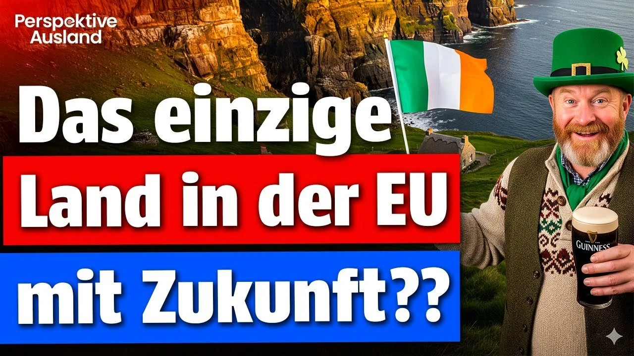 Irland auswandern: Das letzte kluge Land Europas boomt, während Deutschland pleitegeht