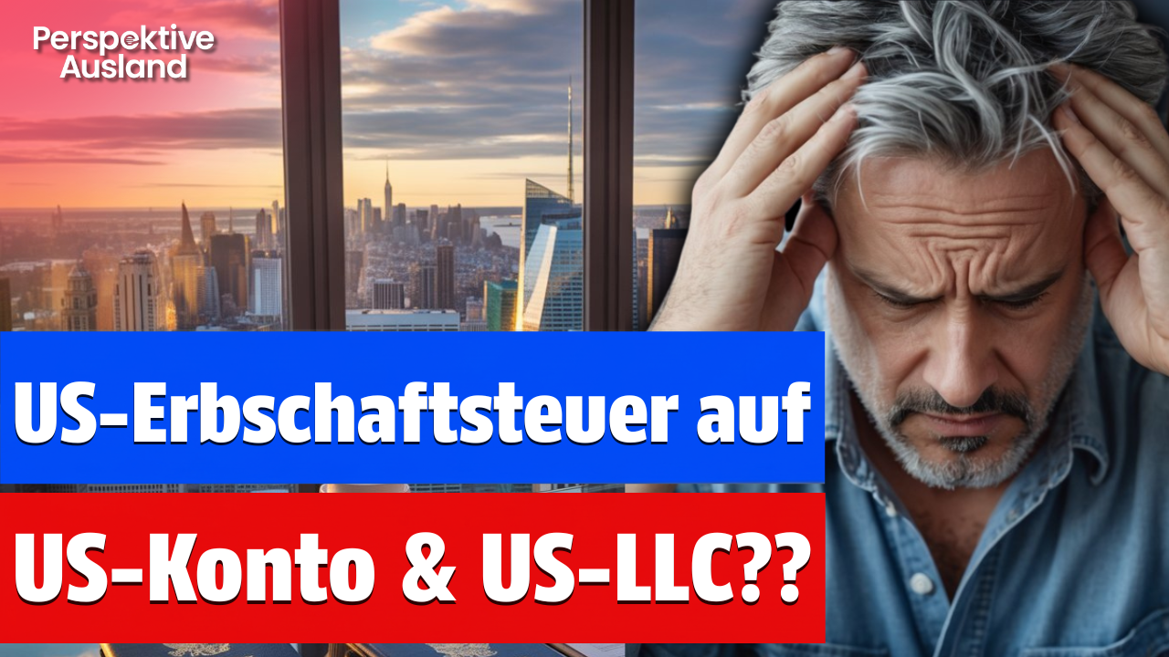 STEUERFALLE: US-Erbschaftsteuer auf US-Kontoguthaben &amp; Vermögen deiner US LLC??