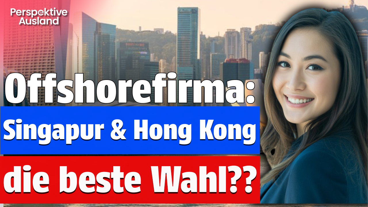 Singapur Limited oder Hong Kong Limited gründen: Gute Idee???