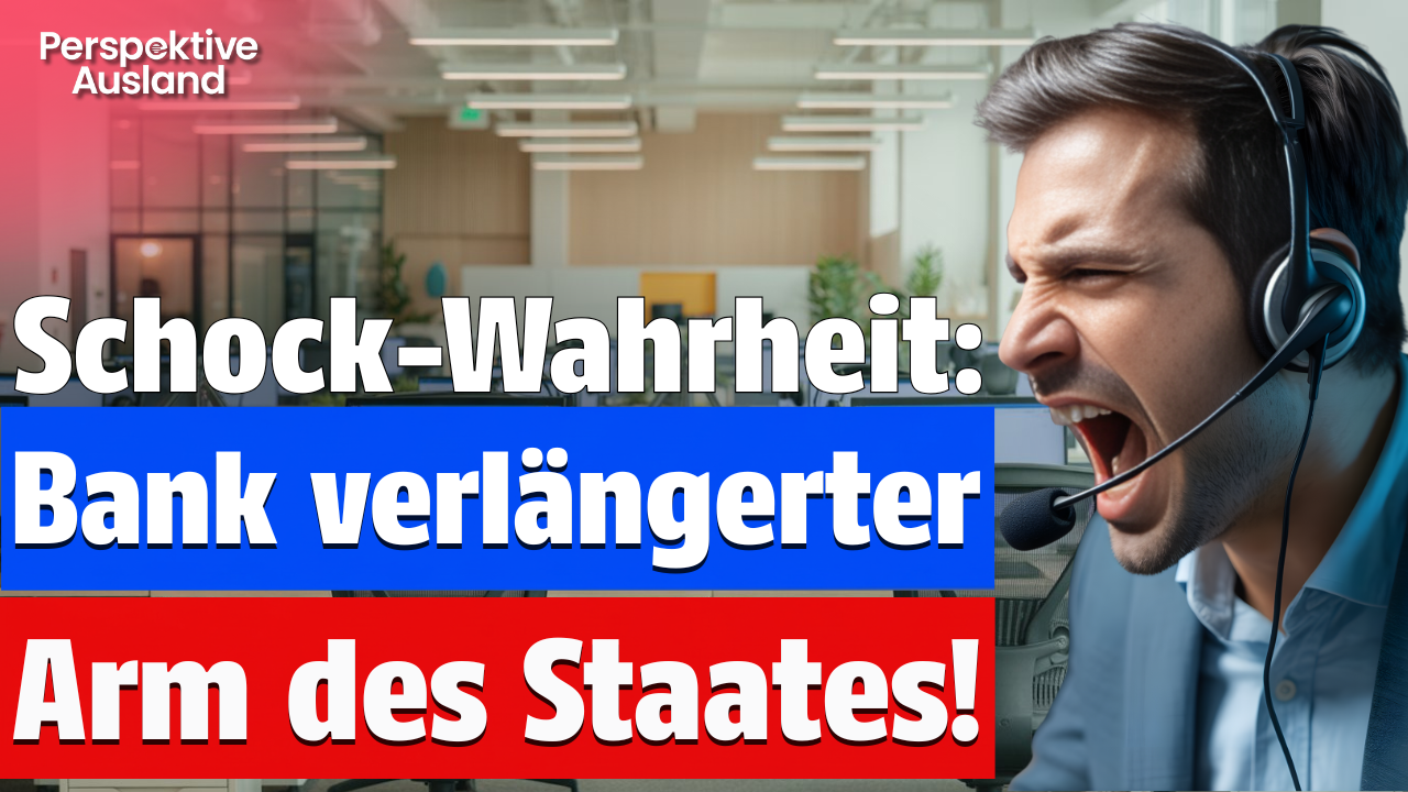 Bittere Realität: Bank als Erfüllungsgehilfe des Staats &amp; Finanzamts-Filiale