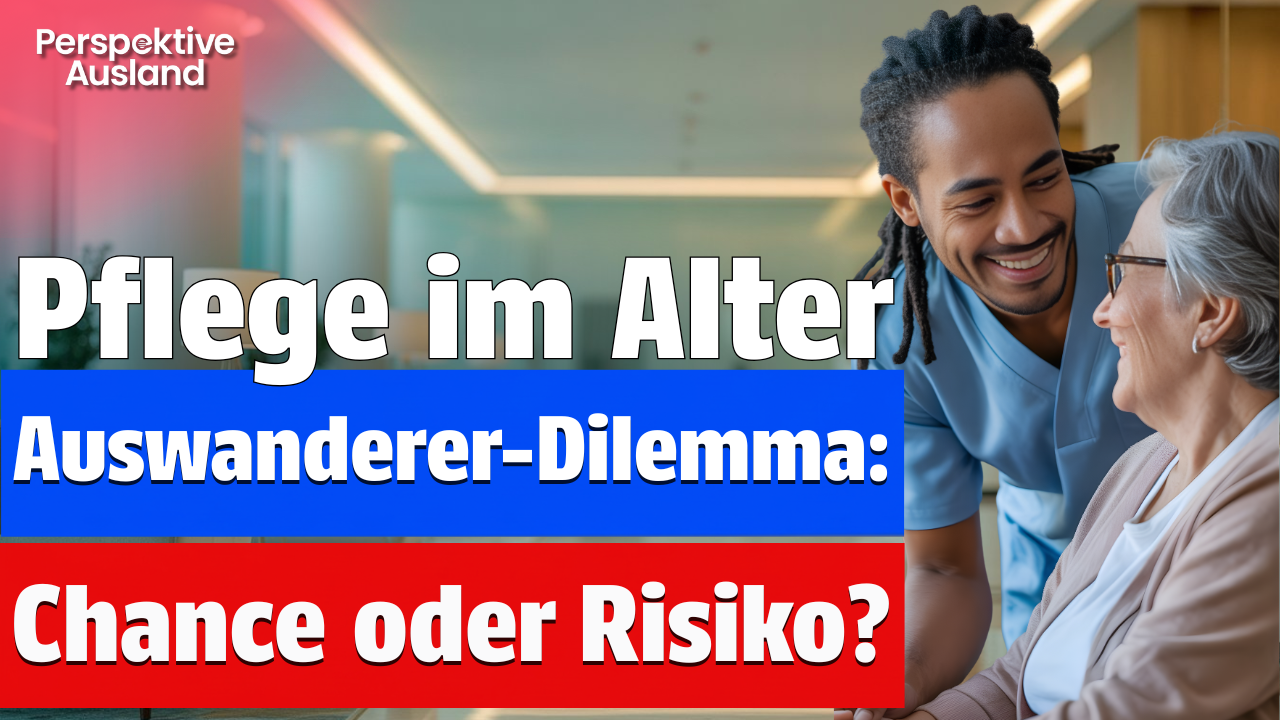 Tabuthema? Auswandern, Alter &amp; Pflegebedürftigkeit im Ausland