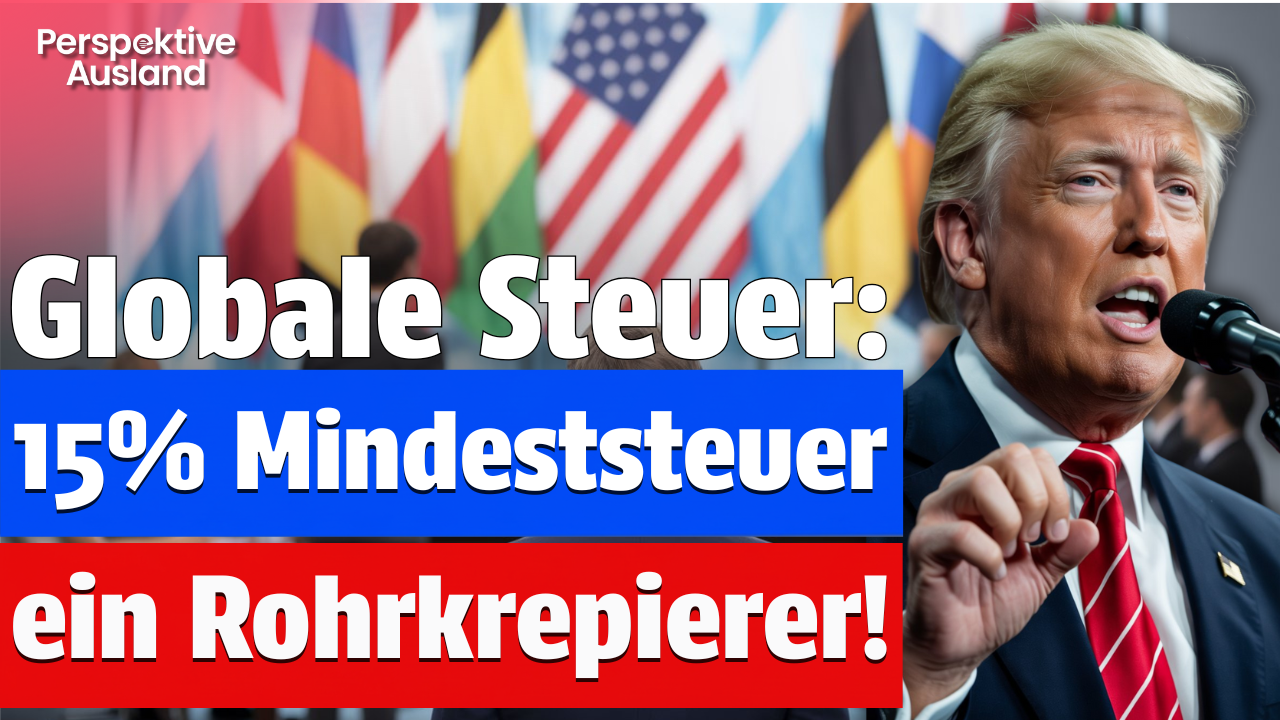 15% Globale Steuer: Warum dieses Experiment zum Scheitern verurteilt ist