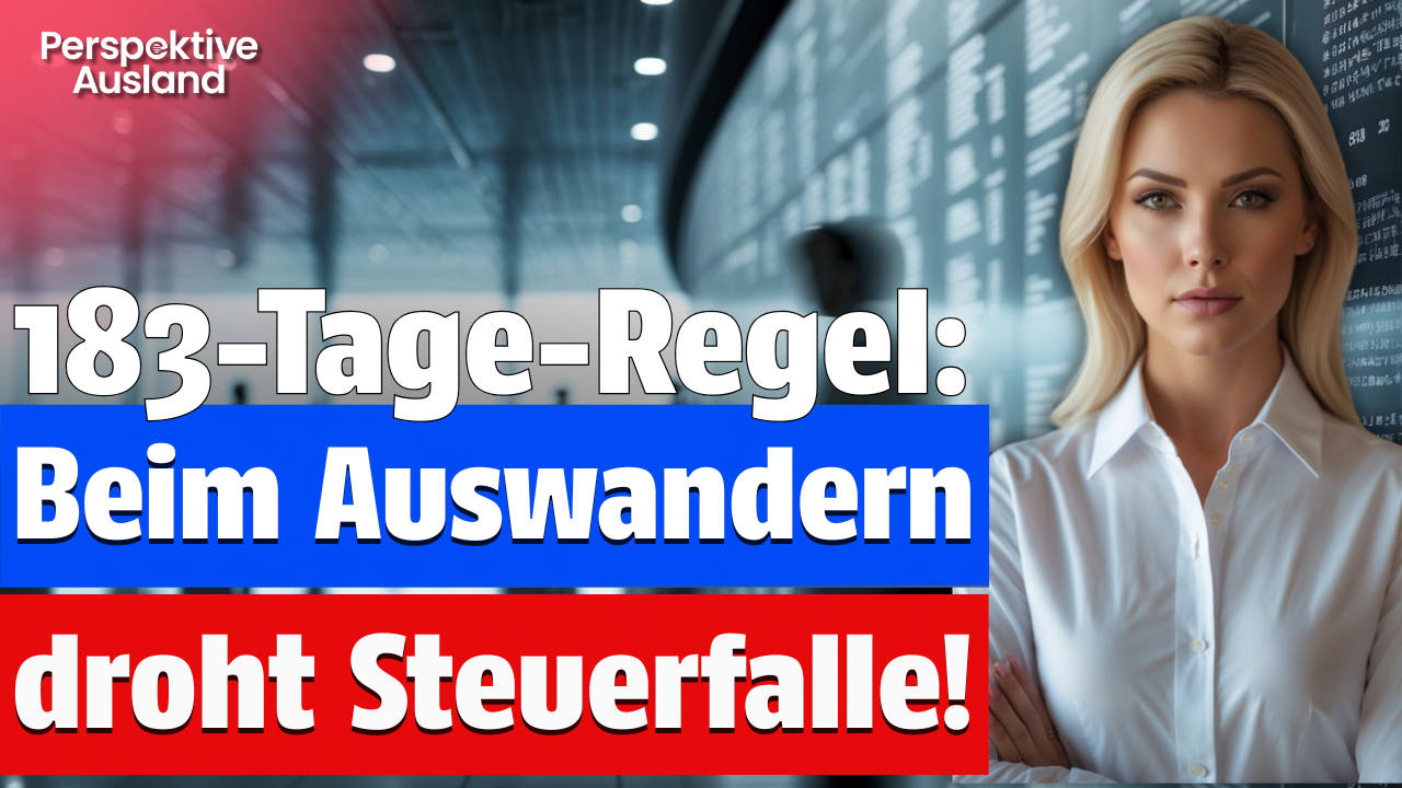 183-Tage-Regel entlarvt: Auswanderer, schützt euer Geld vor dem Fiskus! 💰🌍