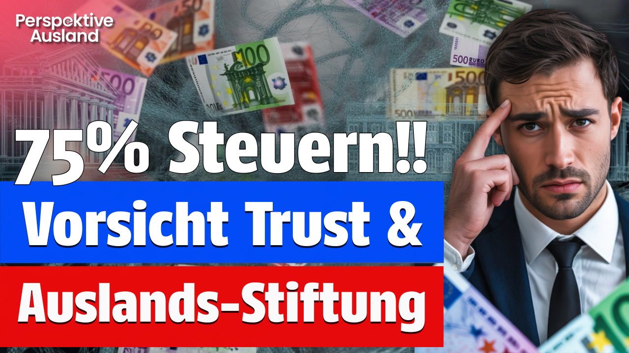 Ausländische Stiftungen &amp; Trusts: Der 75% Steuerschock für Deutsche!