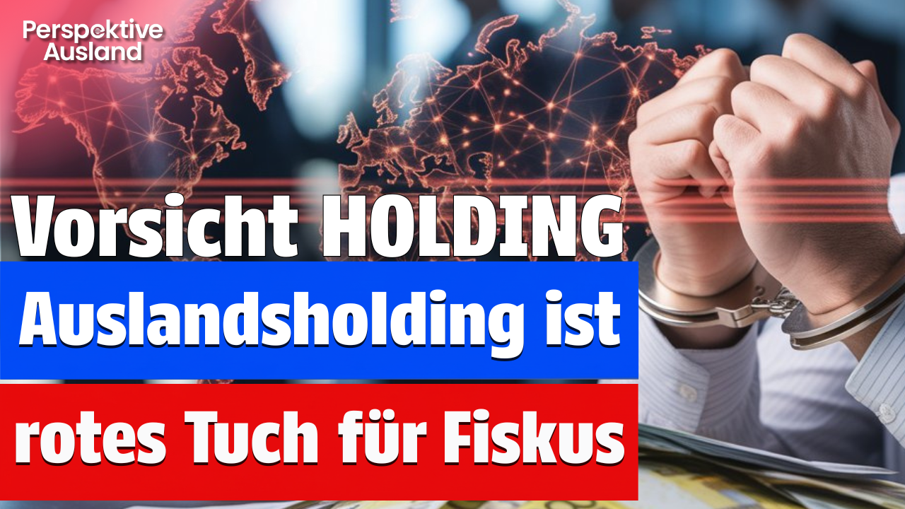 Gefahr Auslandsholding: So riskierst Du Ärger mit dem Finanzamt!