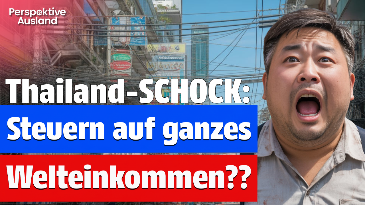 Neuer Steuerschock Thailand: Steuern auf Welteinkommen (remitted oder nicht)