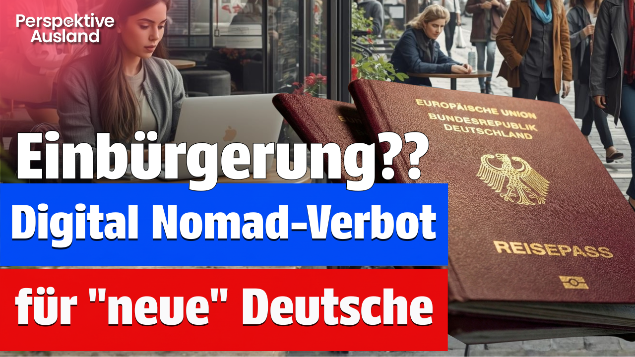 Doppelpass ab Juni 2024: Digital Nomads sollten deutschen Pass MEIDEN!