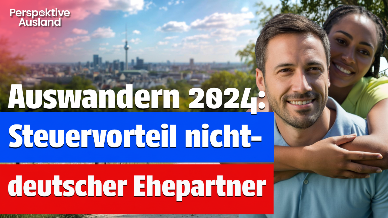 Steuertricks für Auswanderer: Nutze die Staatsangehörigkeit deines Partners