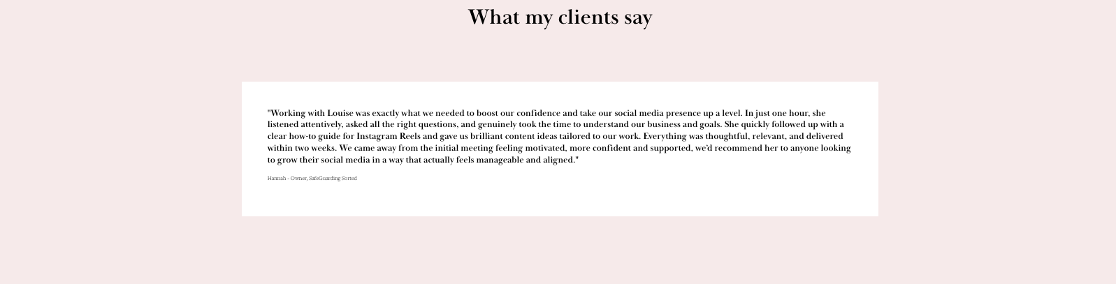 Homepage testimonial from Hannah at Safeguarding Sorted praising Louise Laurie’s tailored social media advice, practical guidance and supportive approach.