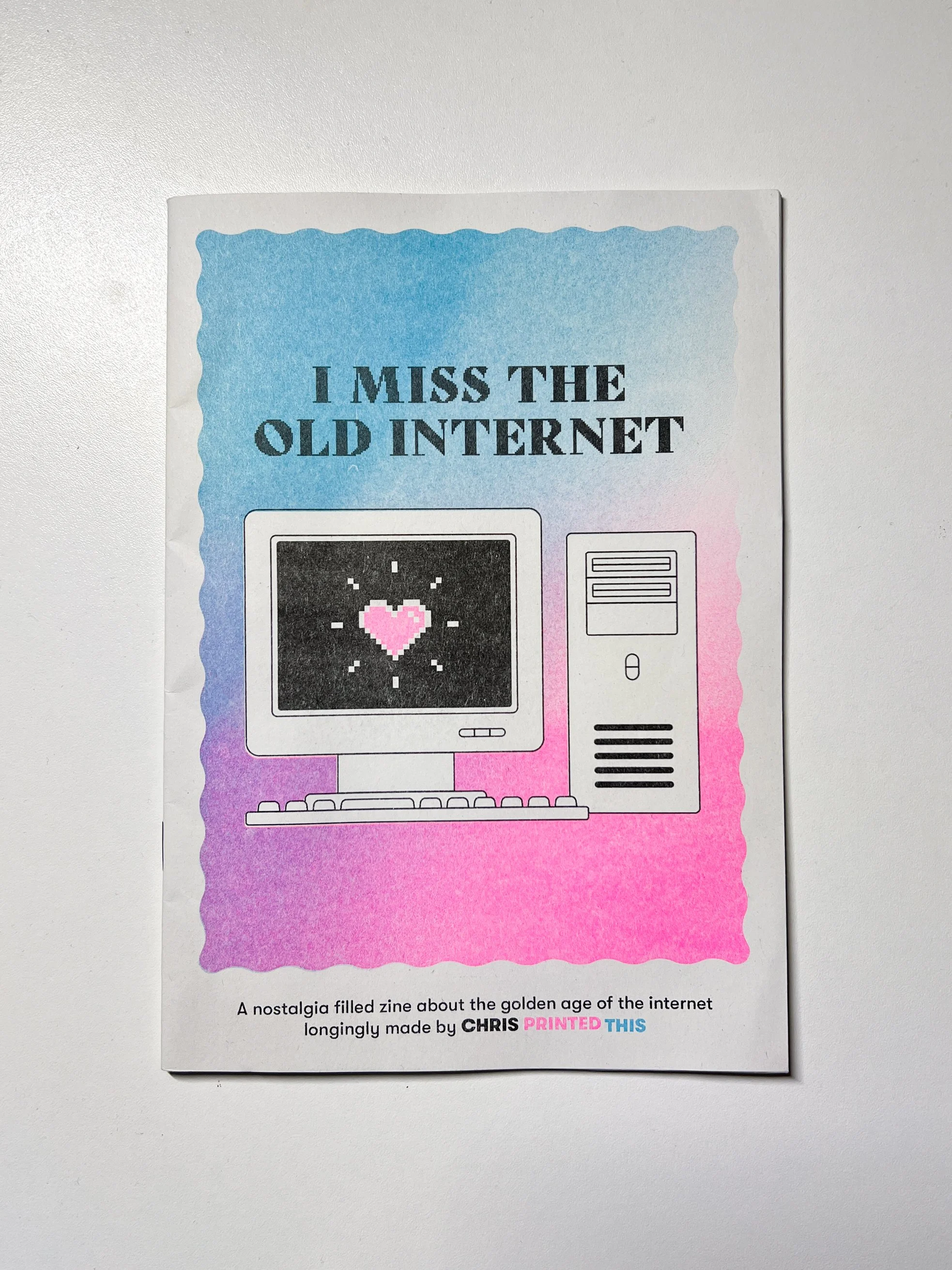 I miss the old internet - Chris Printed This