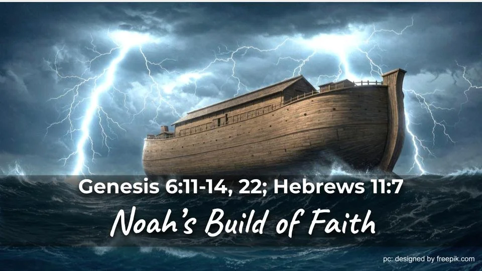 Aug 3, 2025

Noah's Build of Faith