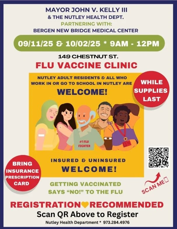 Mayor Kelly and the Nutley Health Department will conduct a flu clinic for senior citizens and individuals 19 years or older at the Nutley Health Department, 149 Chestnut Street on Thursday, September 11, 2025, and Thursday, October 2, 2025, between 