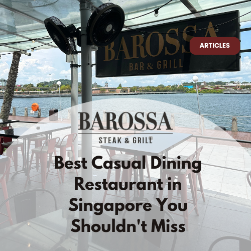 Best Casual Dining Restaurant in Singapore You Shouldn't Miss