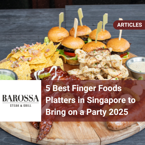 5 Best Finger Foods Platters in Singapore for Parties