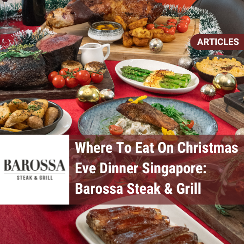 Where To Eat On Christmas Eve​ Dinner Singapore