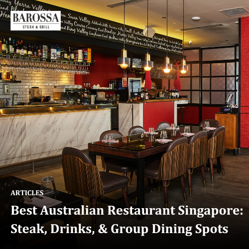 Best Australian Restaurant Singapore: Steak, Drinks, &amp; Group Dining Spots
