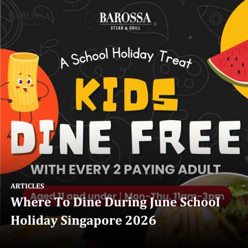 Where To Dine During June School Holiday Singapore 2026
