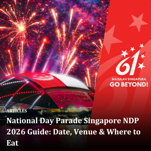 National Day Parade Singapore NDP 2026 Guide: Date, Venue &amp; Where to Eat