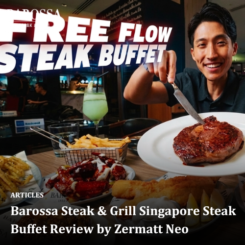 Barossa Steak &amp; Grill Singapore Steak Buffet Review by Zermatt Neo 