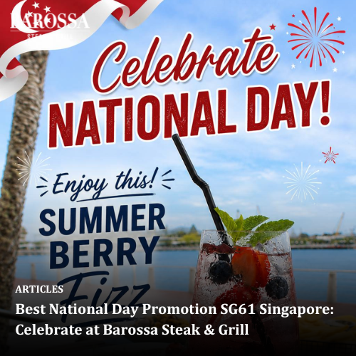 Best National Day Promotion SG61 Singapore: Celebrate at Barossa Steak &amp; Grill