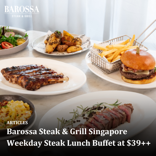 Barossa Steak &amp; Grill Singapore Weekday Steak Lunch Buffet at $39++