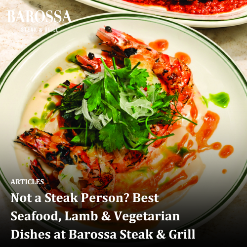 Not a Steak Person? Best Seafood, Lamb &amp; Vegetarian Dishes at Barossa Steak &amp; Grill
