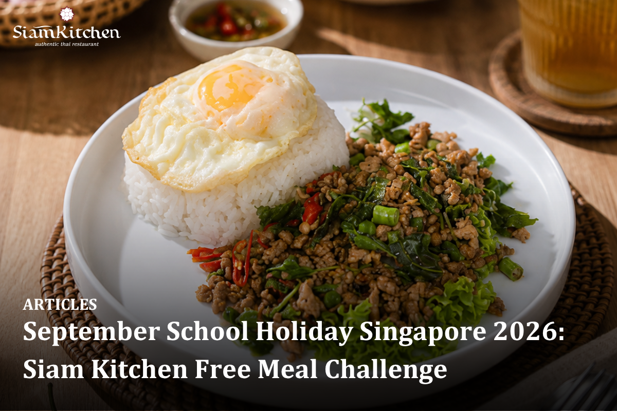 September School Holiday Singapore 2026: Siam Kitchen Free Meal Challenge