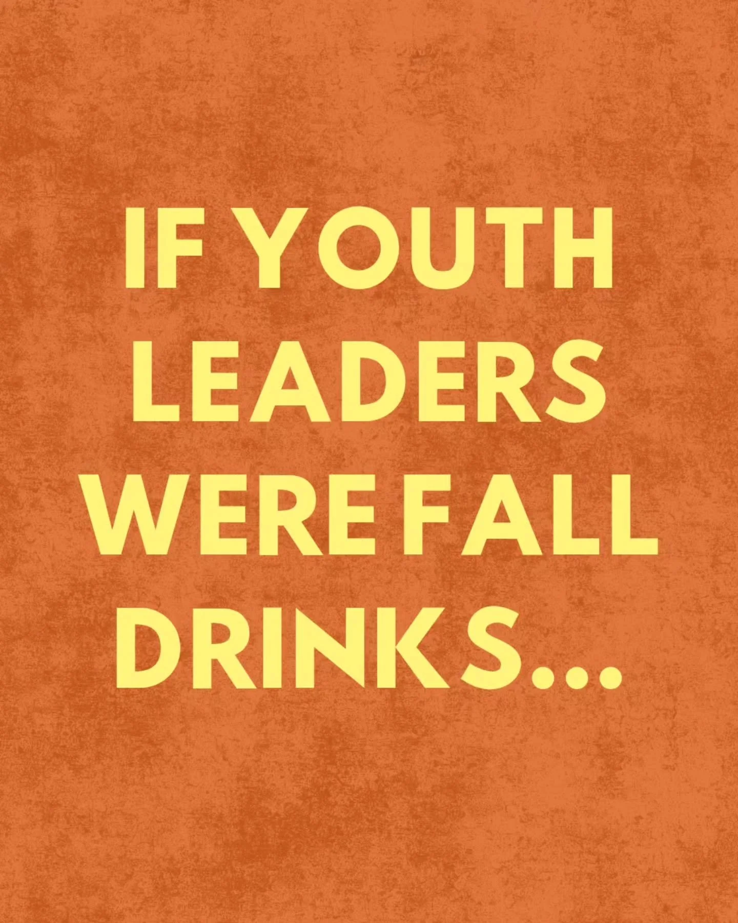 If our youth leaders were fall drink which one would they be? 
(Pumpkin spice? Black coffee? Maybe salted caramel cold brew 👀)
 Let us know!