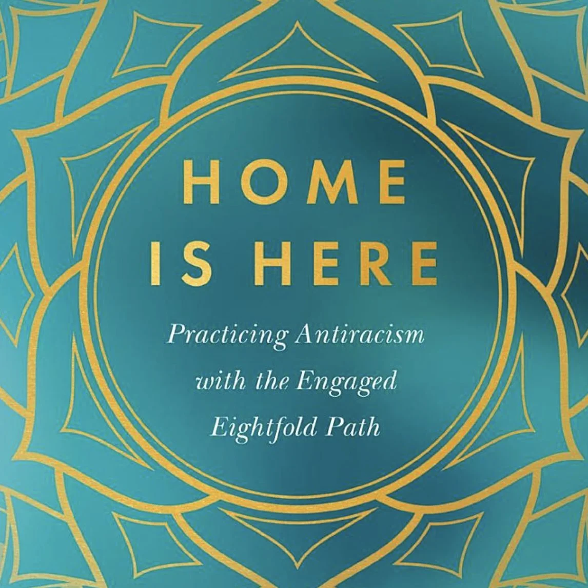 Home is Here: Practicing Anti-racisim with the Engaged Eightfold Path