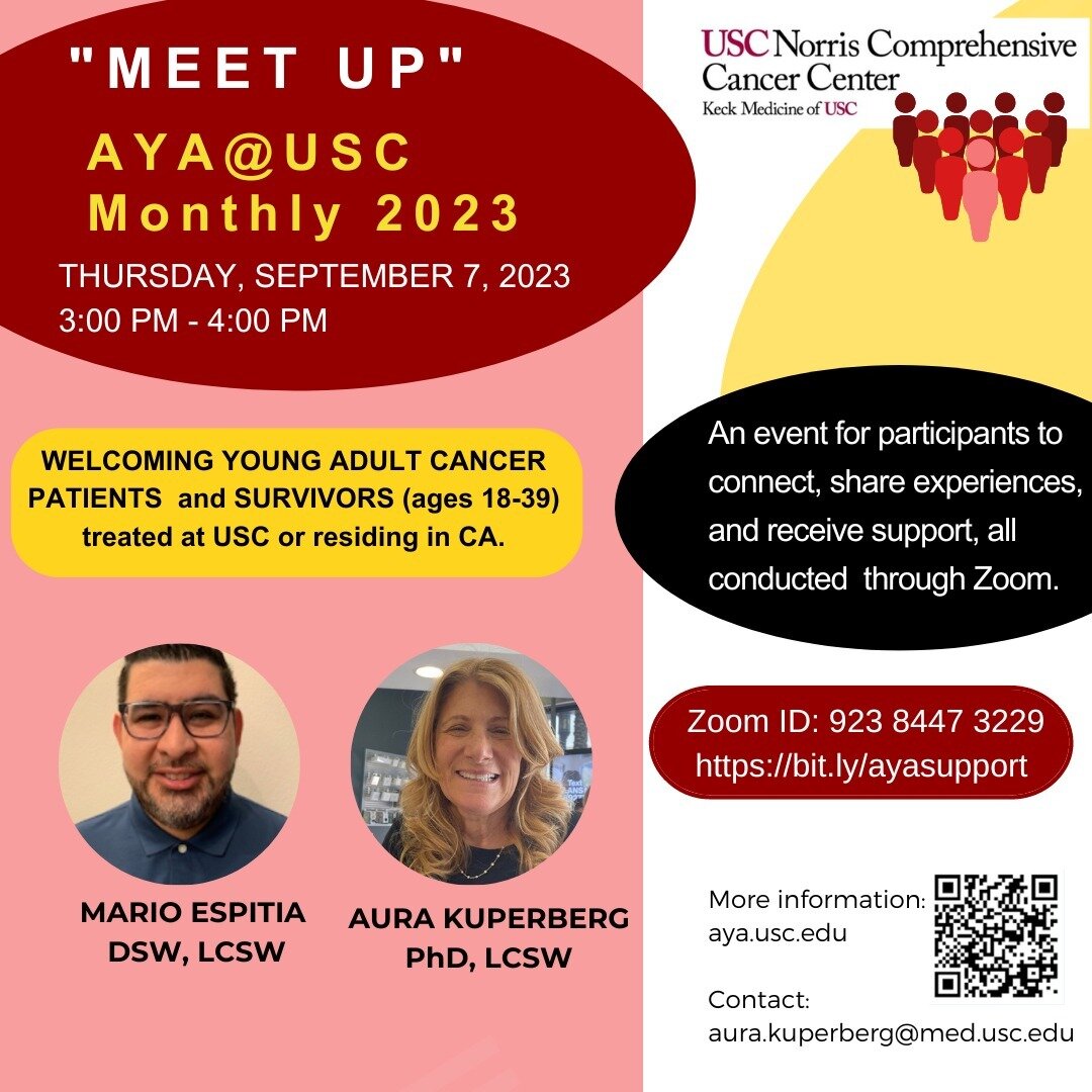 Join our NEW monthly AYA Support Group starting tomorrow, September 7, which repeats on the 1st Thursday of each month, 3-4 pm PST.

Facilitator: Mario Espitia, DSW, LCSW

Aura Kuperberg, PhD, LCSW

Zoom ID: 923 8447 3229

https://usc-hipaa.zoom.us/j