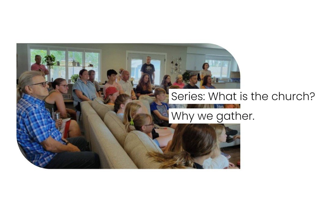 Catching up on our sermon series &quot;What is the church?&quot; let's look at &quot;Why we gather.&quot; The Bible calls us to not neglect meeting together, because it is a reflection of the Gospel, that the church body has the privilege to gather, 