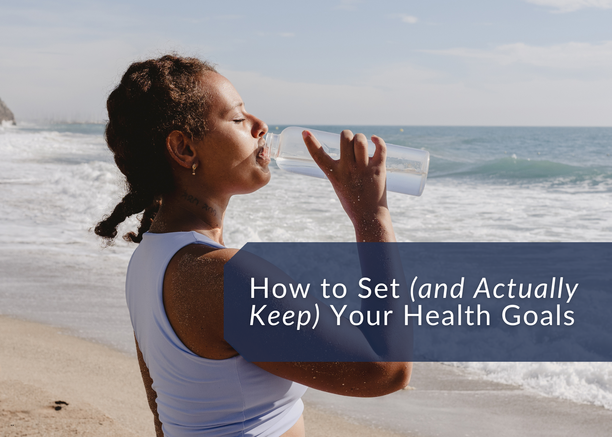How to Set (and Actually Keep) Your Health Goals for the New Year