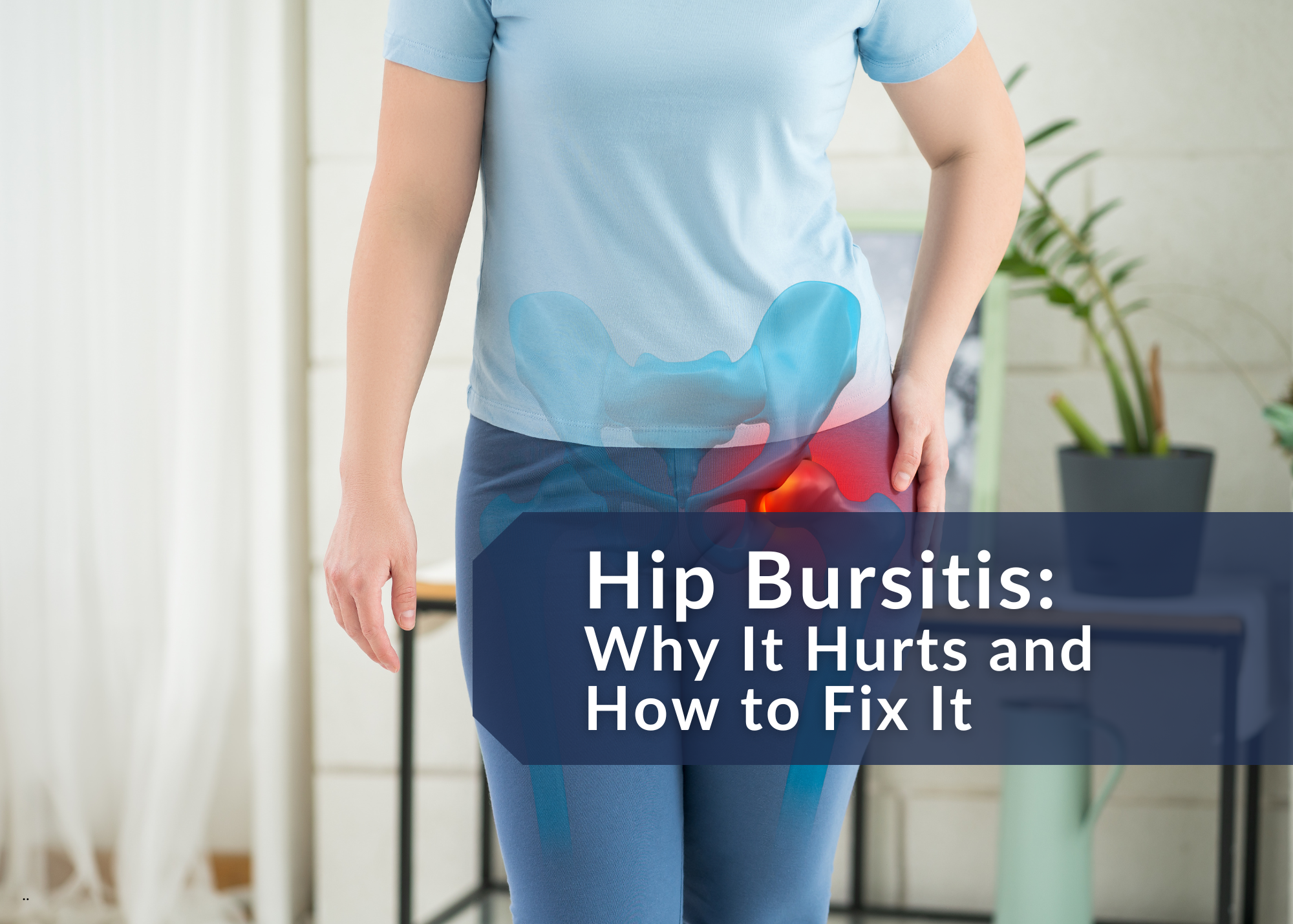 Hip Bursitis: Why It Hurts and How to Fix It