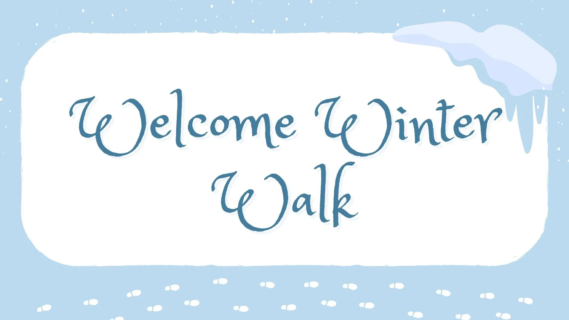 Welcome Winter Walk