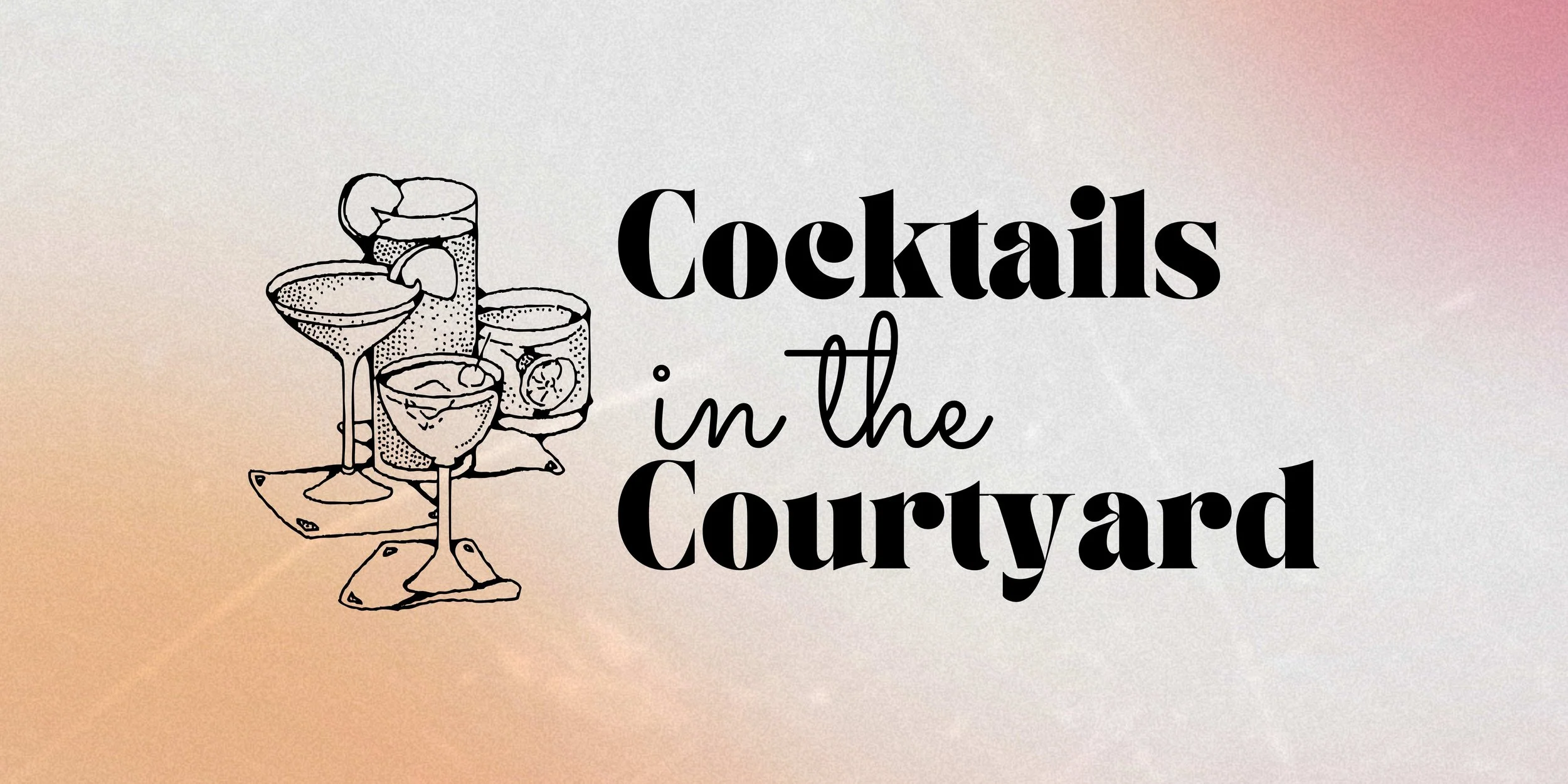 Cocktails in the Courtyard
