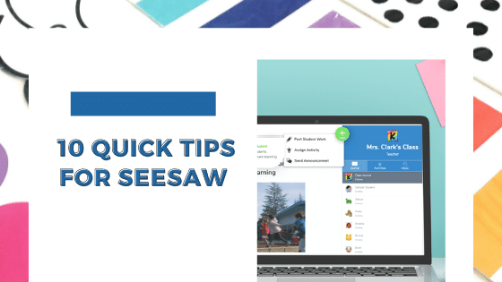 10 Quick Tips for Seesaw