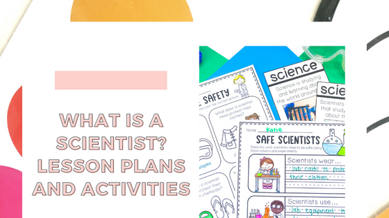 What is a Scientist? Activities and Lesson Plans