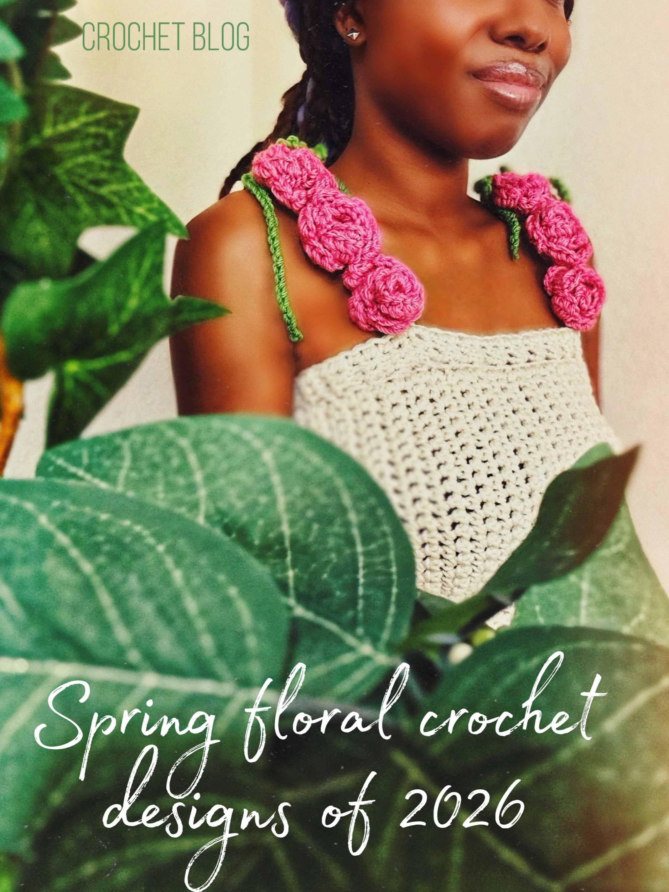 The Dream Crochet: Spring 2026 Floral Designs 